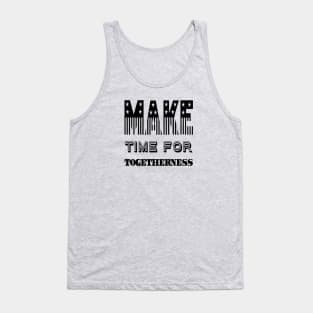 Make Time For Togetherness Tank Top